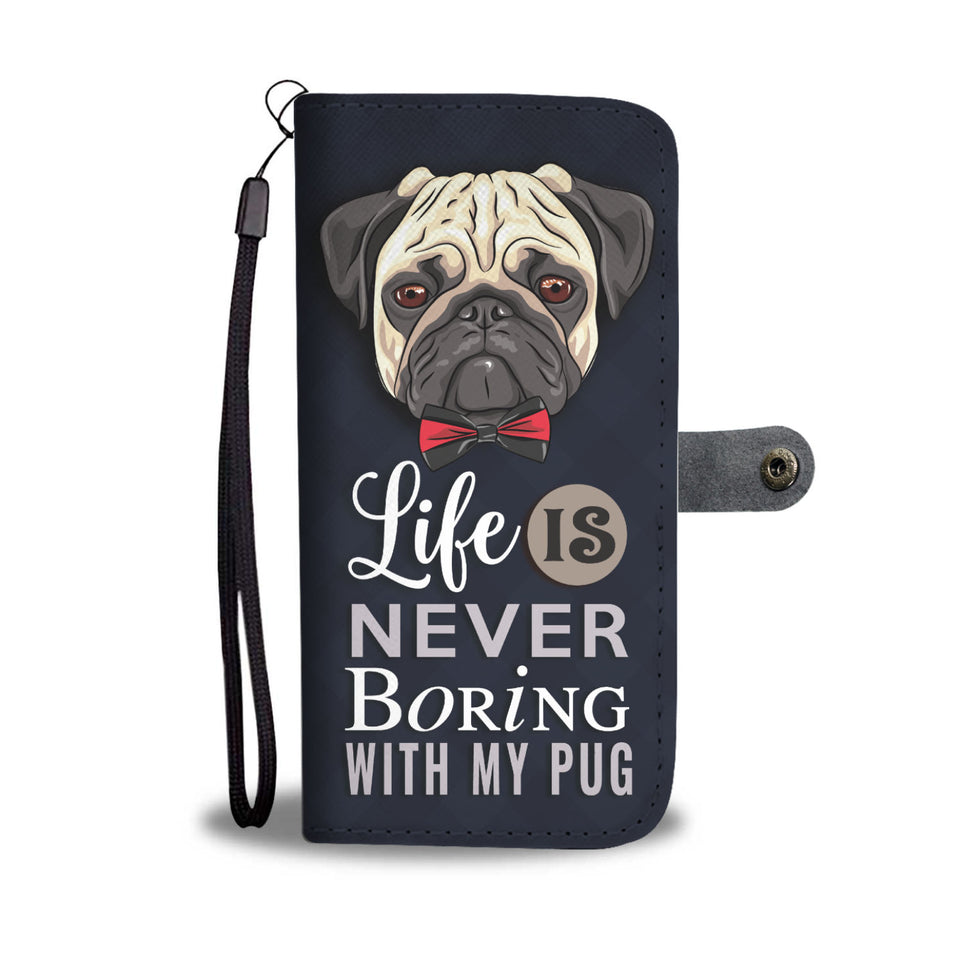 Life is Never Boring with my Pug Wallet Phone Case - Dark