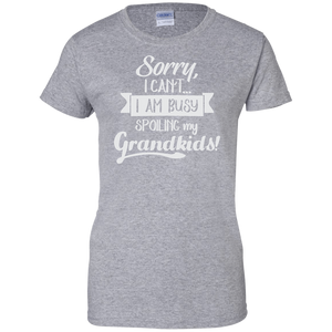 Sorry, I cant I am Busy spoiling my Grandkids - T-Shirt